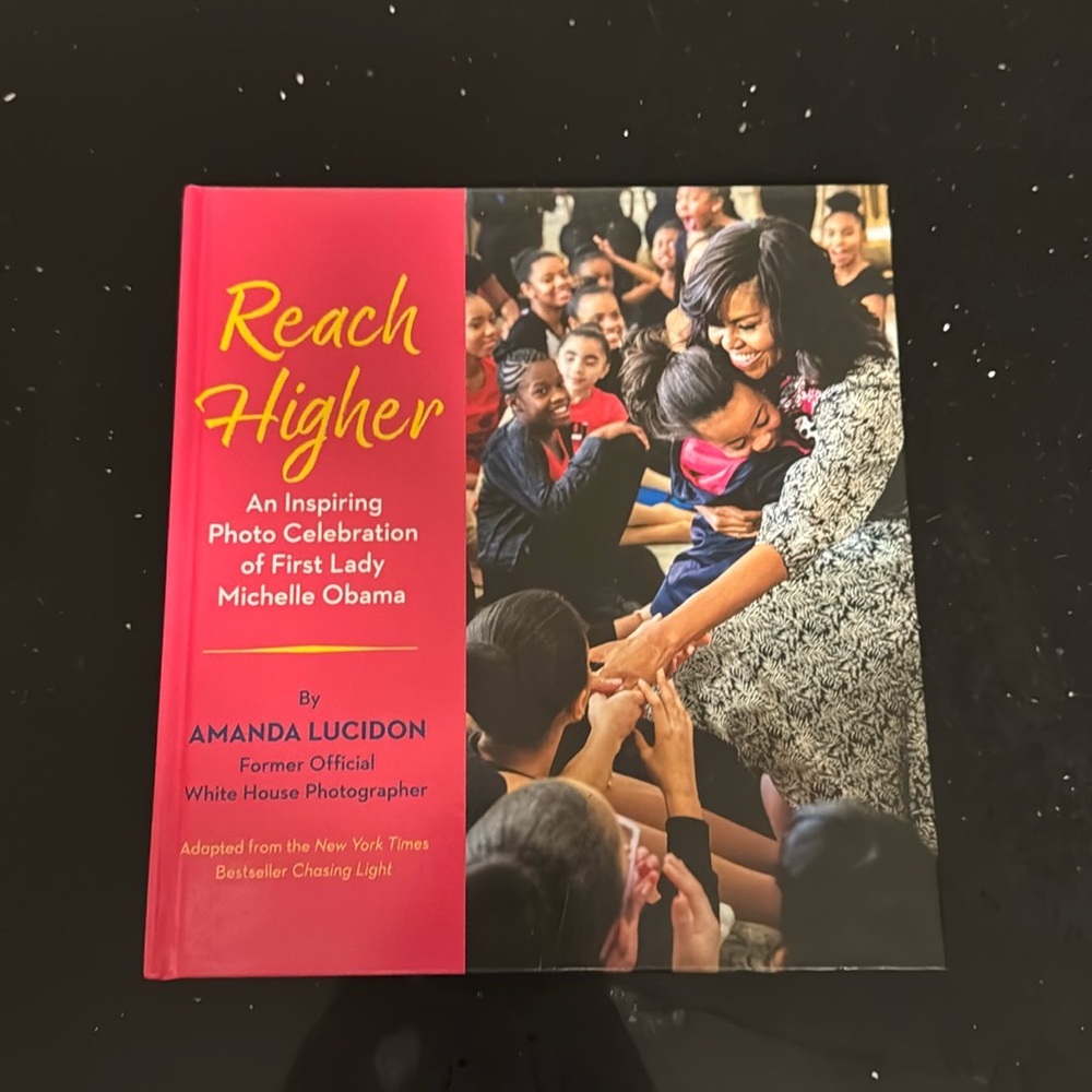 Reach Higher An Inspiring Photo Celebration of First Lady Michelle Obama